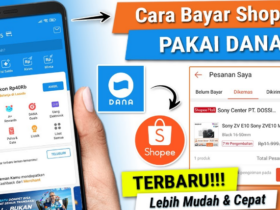 Cara Bayar Shopee Pakai DANA Terbaru, Mudah dan Cepat